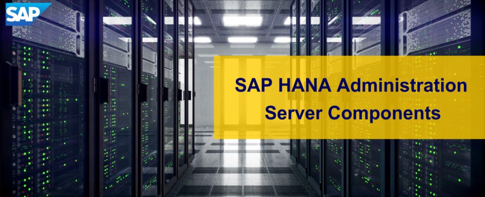 SAP HANA Administration Server Components